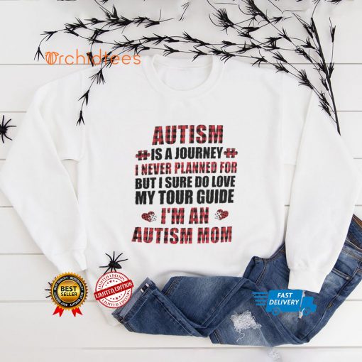 Autism Is A Journey I never Planned For   Autism Mom T shirt