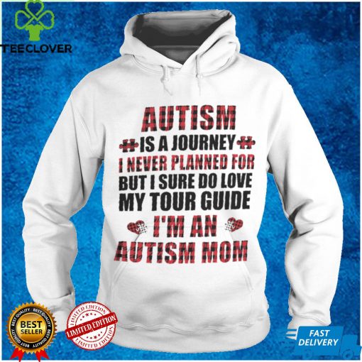 Autism Is A Journey I never Planned For   Autism Mom T shirt