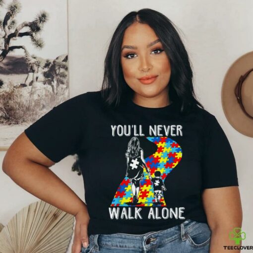 Autism Mom You Will Never Walk Alone Support Autism Son T Shirt