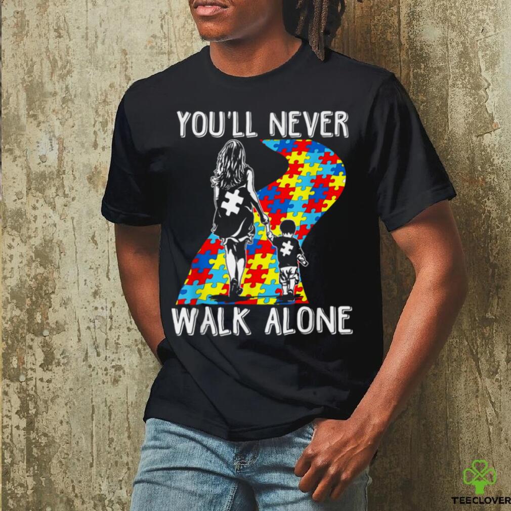 Autism Mom You Will Never Walk Alone Support Autism Son T Shirt Autism Mom You Will Never Walk Alone Support Autism Son T Shirt