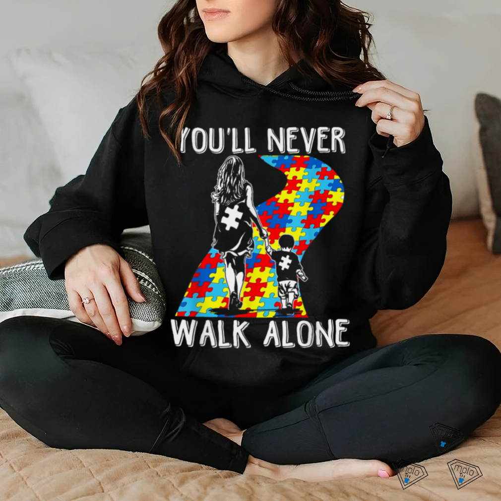 Autism Mom You Will Never Walk Alone Support Autism Son T Shirt Autism Mom You Will Never Walk Alone Support Autism Son T Shirt