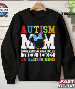 Autism Mom some people look up yo their heroes I’m raising mine shirt