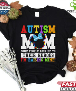Autism Mom some people look up yo their heroes I’m raising mine shirt
