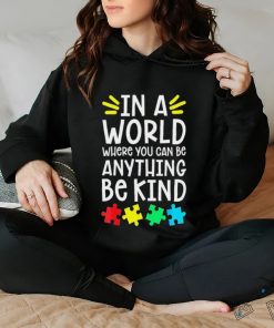 Autism Puzzle In A World Anything Be Kind Autism Awareness Shirt