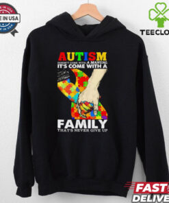 Autism doesn’t come with a family. that’s never give up shirt