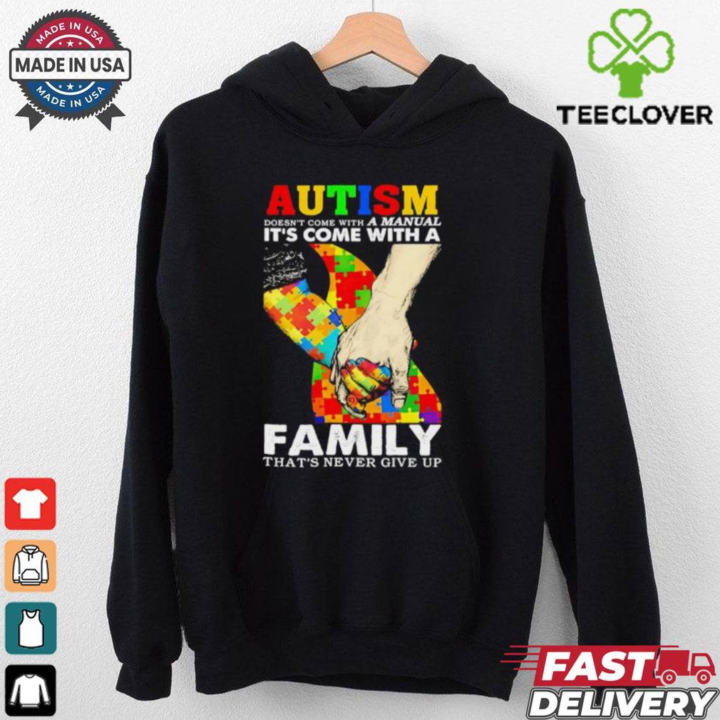 Autism doesn’t come with a family. that’s never give up shirt Autism doesn’t come with a family. that’s never give up shirt