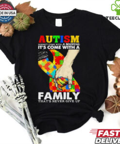 Autism doesn’t come with a family. that’s never give up shirt