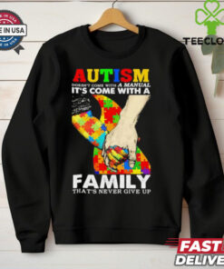 Autism doesn’t come with a family. that’s never give up shirt