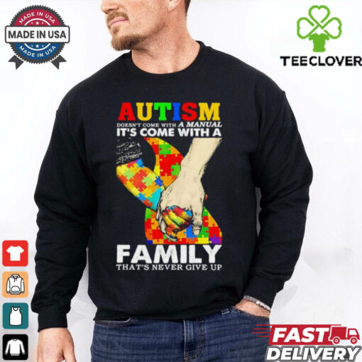 Autism doesn’t come with a family. that’s never give up shirt