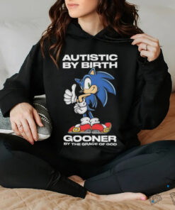 Autistic By Birth Gooner By The Grace Of God Shirts