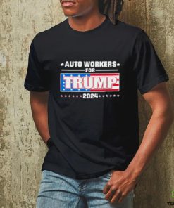 Auto Workers For Trump 2024 T hoodie, sweater, longsleeve, shirt v-neck, t-shirt