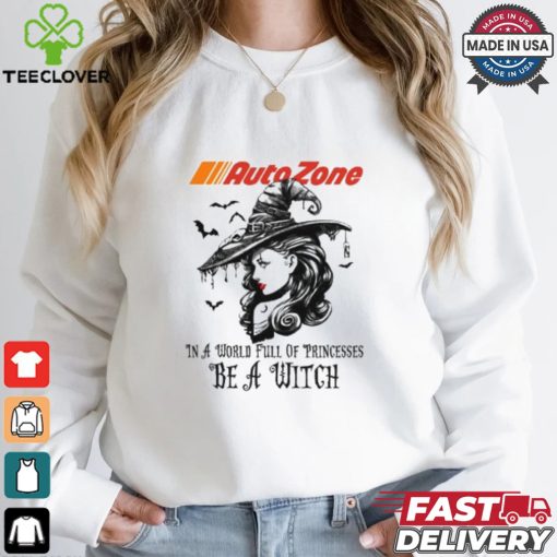 Autozone In a World full pringcesses be a witch shirt