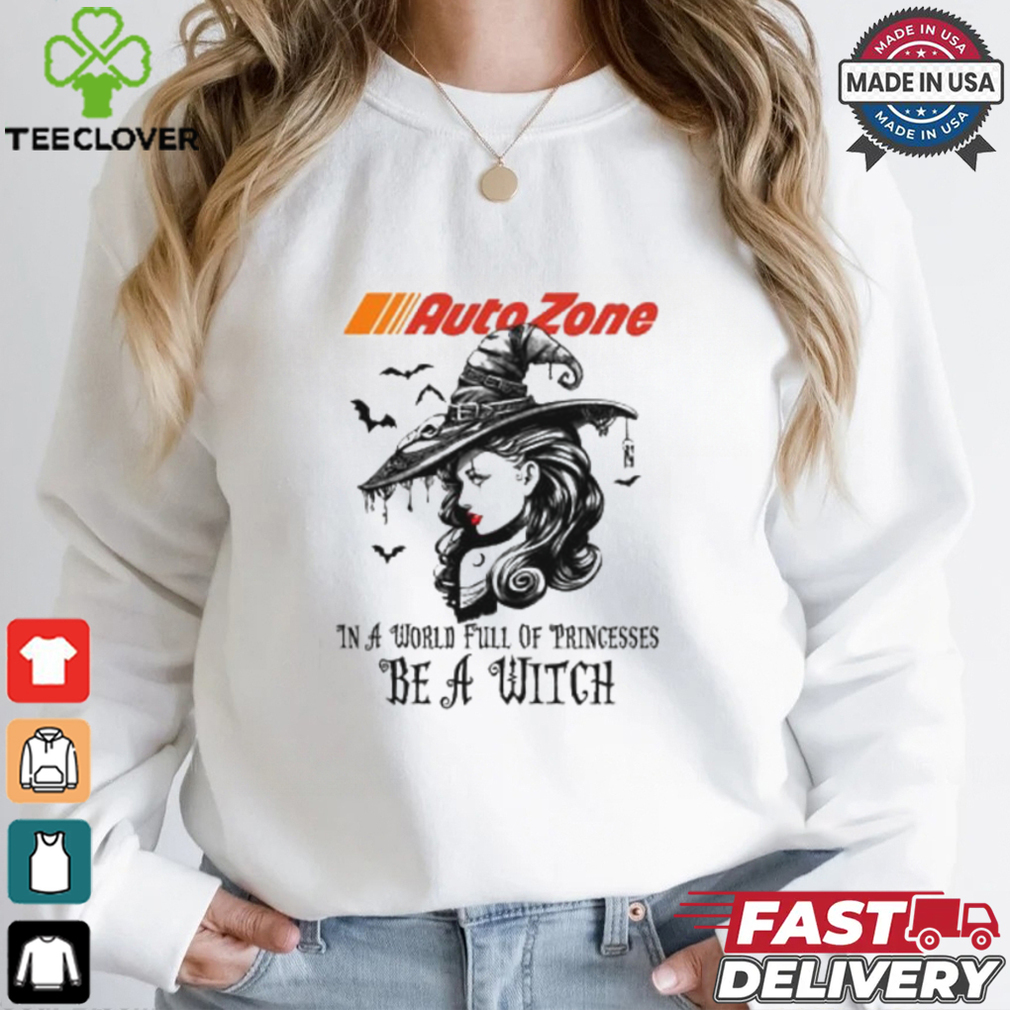 Autozone In a World full pringcesses be a witch shirt Autozone In a World full pringcesses be a witch shirt