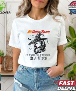 Autozone In a World full pringcesses be a witch shirt