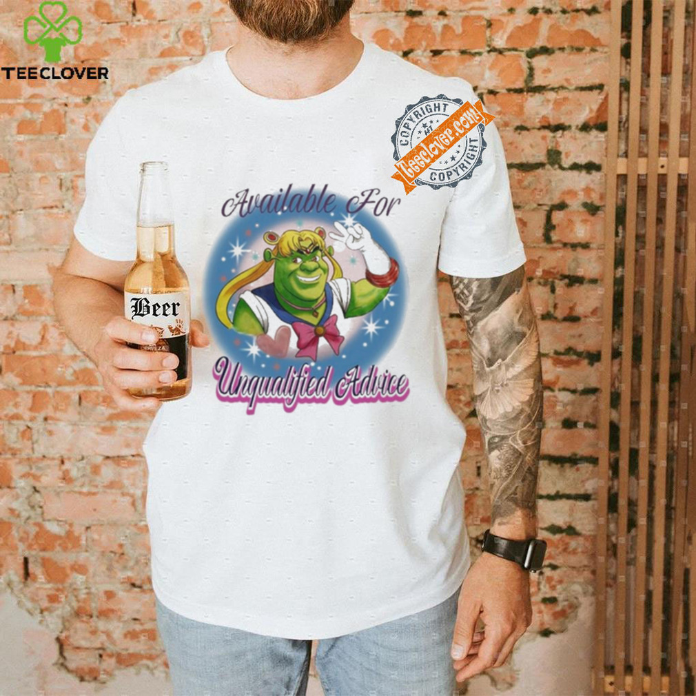 Available For Unqualified Advice Shirt Available For Unqualified Advice Shirt