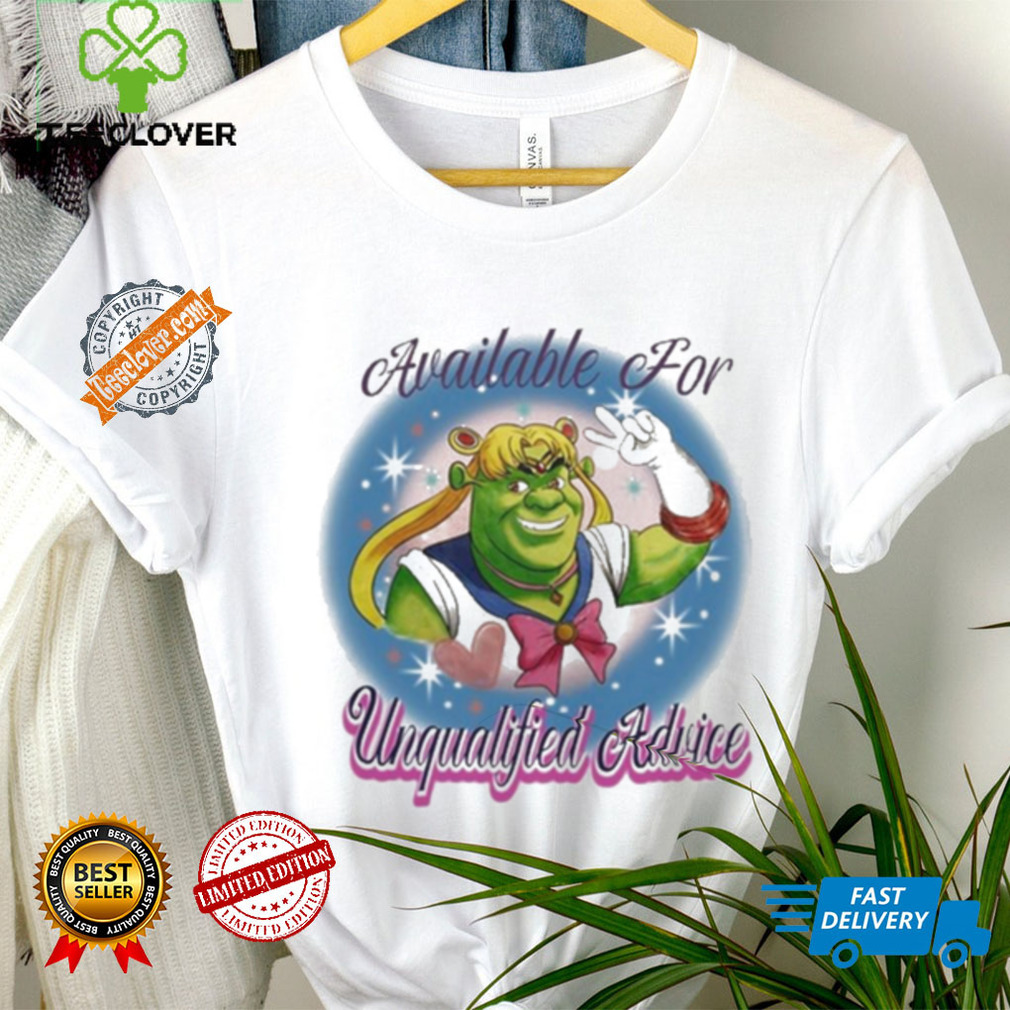 Available For Unqualified Advice Shirt Available For Unqualified Advice Shirt