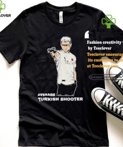 Average Turkish Shooter Shirt