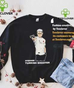 Average Turkish Shooter Shirt