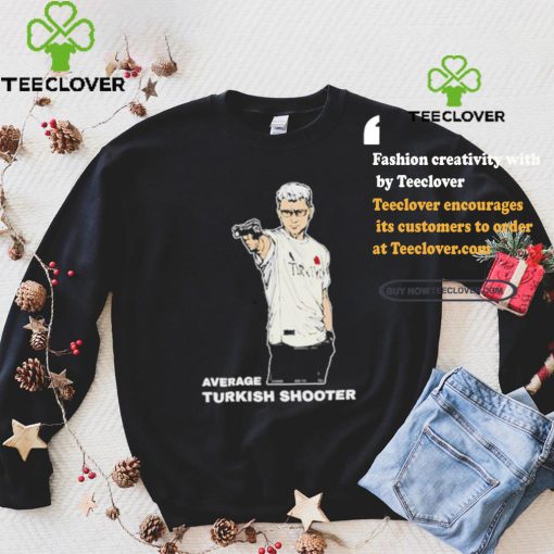 Average Turkish Shooter Shirt