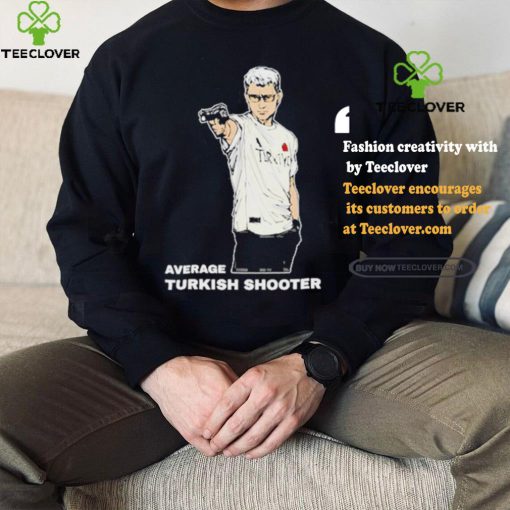 Average Turkish Shooter Shirt