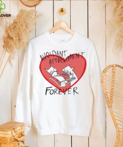 Avoidant Attachment forever art shirt