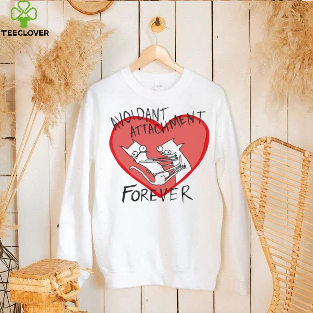 Avoidant Attachment forever art shirt Avoidant Attachment forever art shirt
