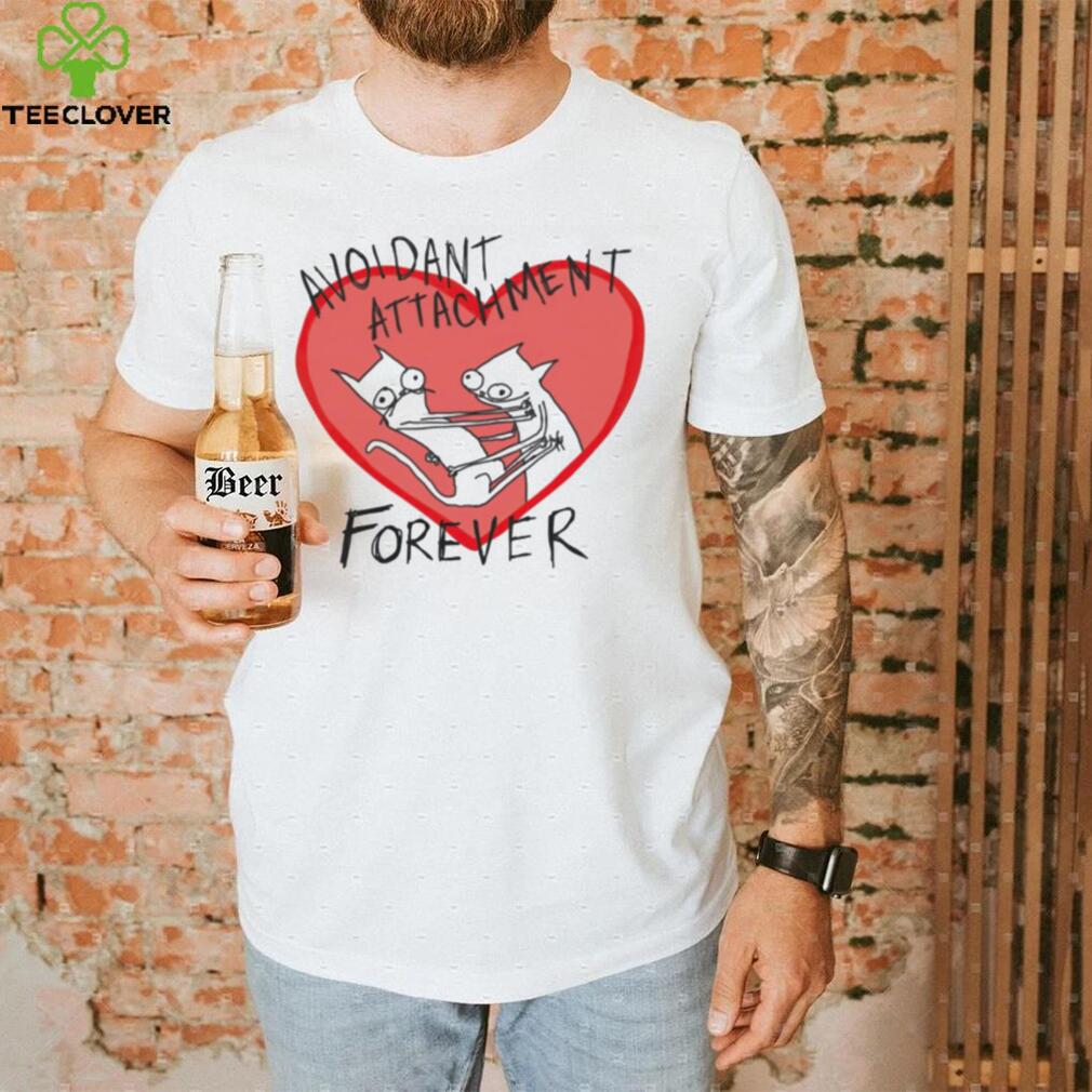 Avoidant Attachment forever art shirt Avoidant Attachment forever art shirt