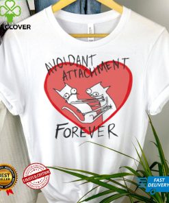 Avoidant Attachment forever art shirt