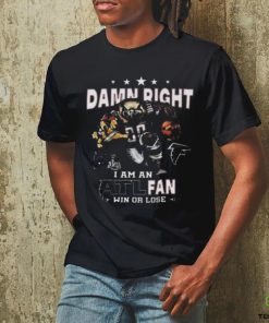Awesome Atlanta falcons damn right I am an atl fan win or lose shirt