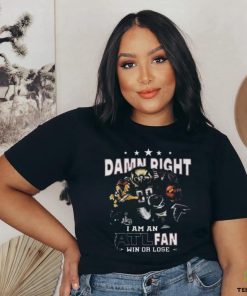 Awesome Atlanta falcons damn right I am an atl fan win or lose shirt