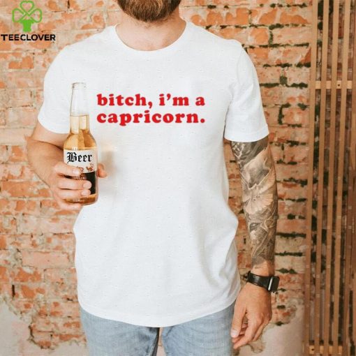Awesome Bitch I’m a capricorn shirt