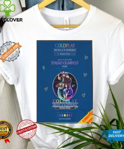 Awesome Coldplay music of the spheres world tour july 12 13 15 16 2024 stadio olimpico rome shirt