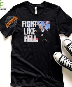 Awesome Donald Trump Fight Like Hell T Shirt