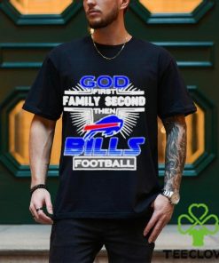 Awesome God First Family Second then Buffalo Bills football hoodie, sweater, longsleeve, shirt v-neck, t-shirt