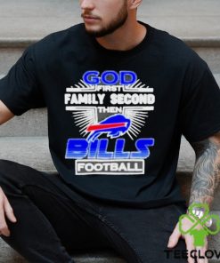 Awesome God First Family Second then Buffalo Bills football hoodie, sweater, longsleeve, shirt v-neck, t-shirt