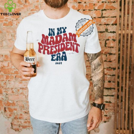 Awesome In my madam president era 2024 kamala harris shirt