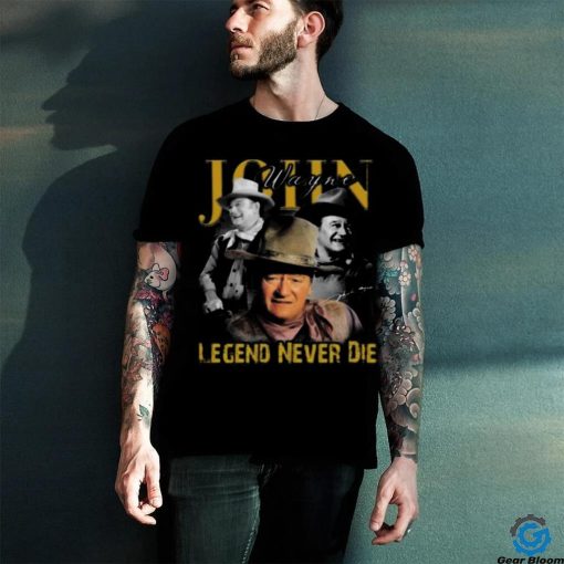 Awesome John Wayne legend never die signature 2024 hoodie, sweater, longsleeve, shirt v-neck, t-shirt