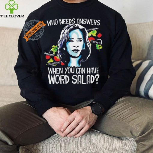 Awesome Kamala harris who needs answers when you can have word salad shirt