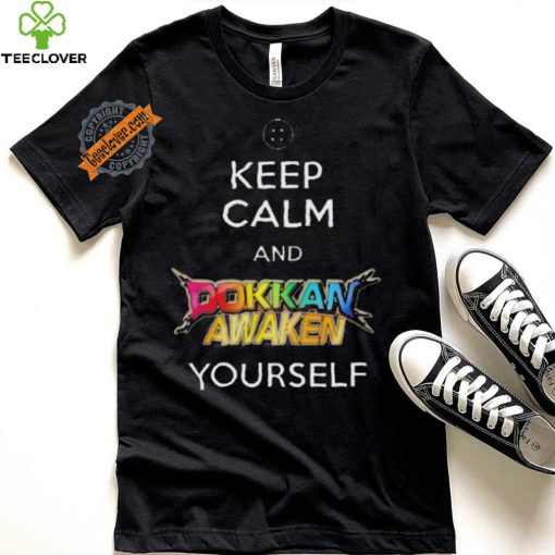 Awesome Keep calm and dokkan awaken yourself shirt
