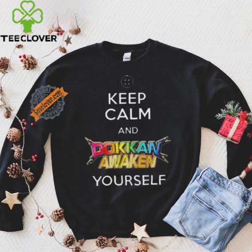 Awesome Keep calm and dokkan awaken yourself shirt