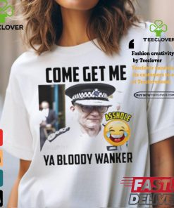 Awesome Kelli kay come get me ya bloody wanker shirt