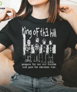 Awesome King Of The Hill propane for my real friends real pain for everyone else T shirt