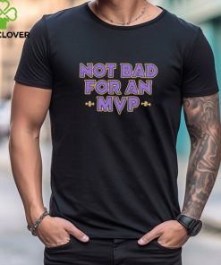 Awesome Lamar Jackson Not Bad For An MVP shirt