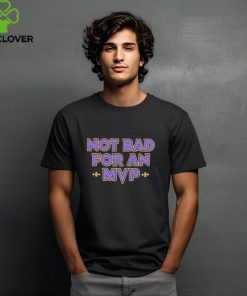 Awesome Lamar Jackson Not Bad For An MVP hoodie, sweater, longsleeve, shirt v-neck, t-shirt