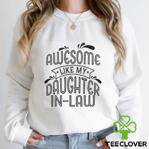 Awesome Like My Daughter In Law T Shirt Shirt Family Classic