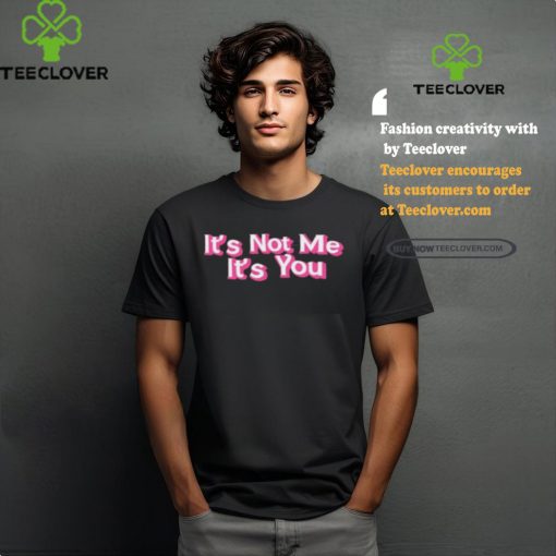 Awesome Melissa it’s not me it’s you shirt