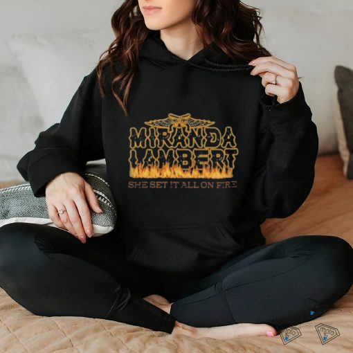 Awesome Miranda Lambert Set It All On Fire Shirt