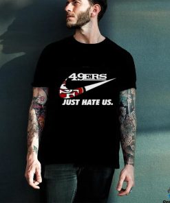 Awesome Nike San Francisco 49Er Just Hate Us 2024 T Shirt