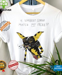 Awesome Really Good Artist matt gray is somebody gonna match my freak hoodie, sweater, longsleeve, shirt v-neck, t-shirt