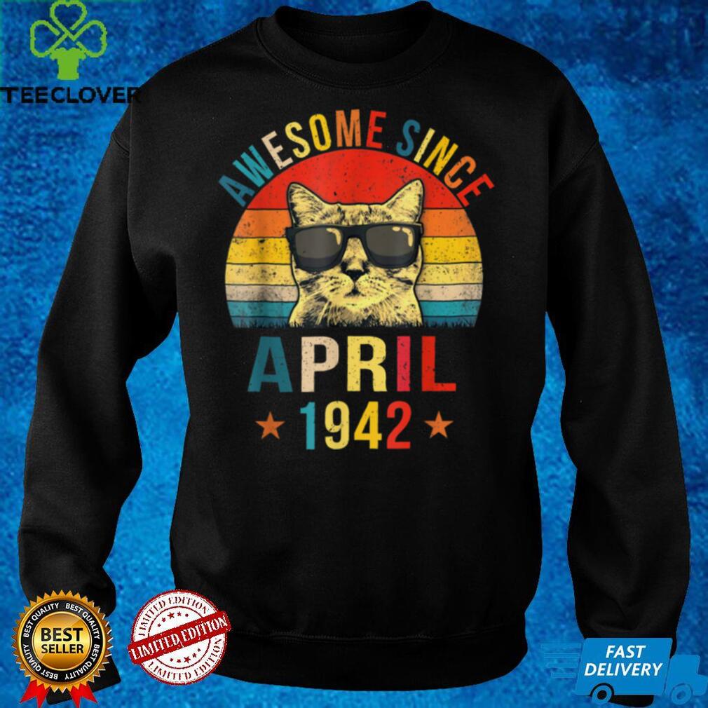 Awesome Since April 1942 80th Birthday Gift Cat Lover T Shirt Awesome Since April 1942 80th Birthday Gift Cat Lover T Shirt